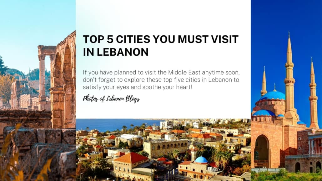 Top 5 cities you must visit in Lebanon