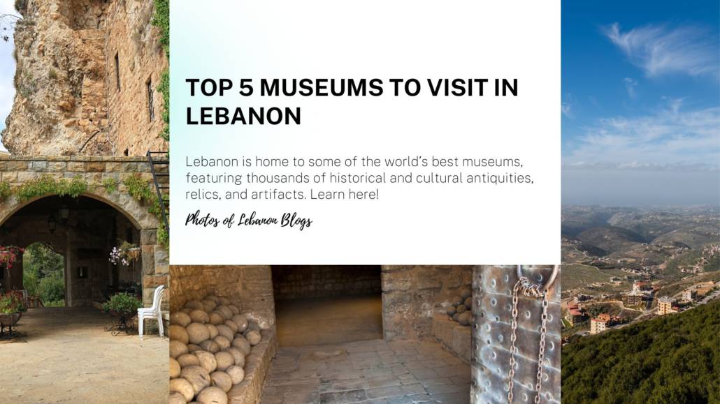 Top 5 museums to visit in Lebanon