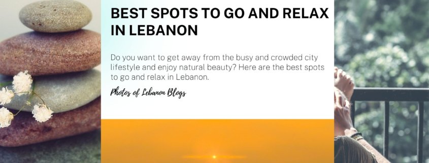 Best Spots to Go and Relax In Lebanon