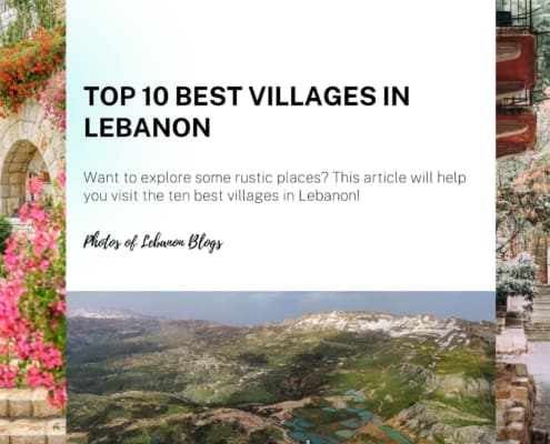 Want to explore some rustic places? This article will help you visit the ten best villages in Lebanon!