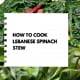How to cook Lebanese Spinach Stew