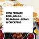 How to make Foul, Balila, Mssabaha – Beans & Chickpeas