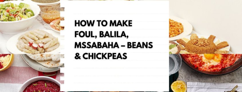 How to make Foul, Balila, Mssabaha – Beans & Chickpeas