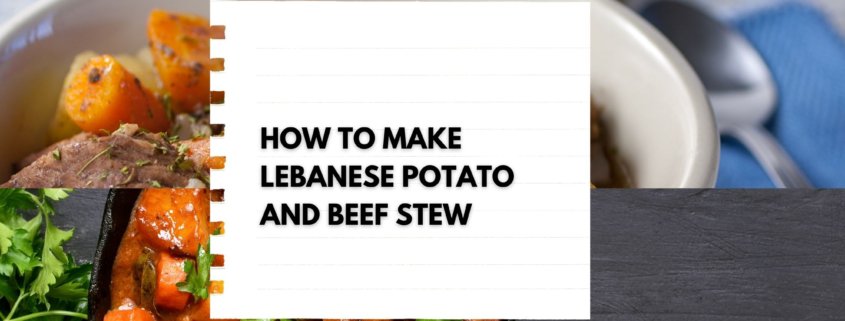 How to make Lebanese Potato and Beef Stew