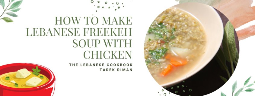 How to Make Lebanese Freekeh Soup with Chicken